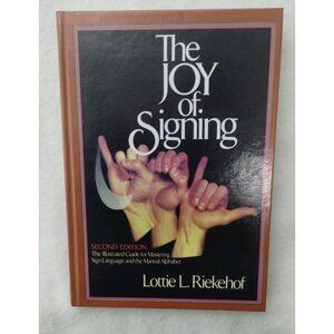 The Joy Of Signing By Lottie L. Riekehof Second Edition 1987 Hardcover